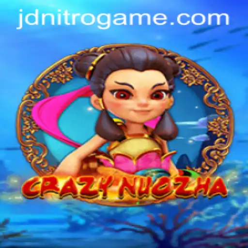 Dive into the Exciting World of CrazyNuoZha and its Innovative JD NITRO Feature